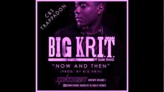 Big KRIT x Slim Thug - Now And Then - Chopped &amp; Slowed by Trappadon