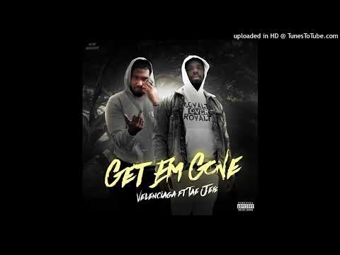 VELENCIAGA - GET EM GONE (Ft. TAE JEFE)