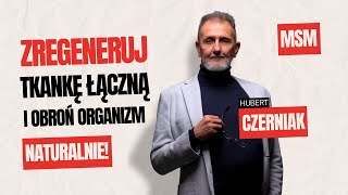Hubert Czerniak - Silny antyoksydant, który obroni organizm i zregeneruje tkankę łączną! Siarka MSM!