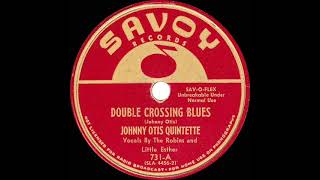 1950 Johnny Otis - Double Crossing Blues (Little Esther &amp; The Robins, vocal) (#1 R&amp;B hit)