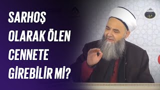 Sarhoş Olarak Ölen Cennete Girebilir mi?