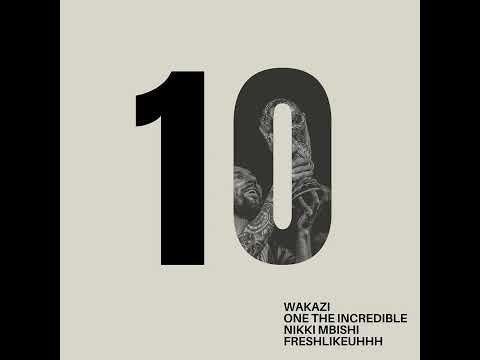 Wakazi ft. One Incredible, Nikki Mbishi & Freshlikeuhhh