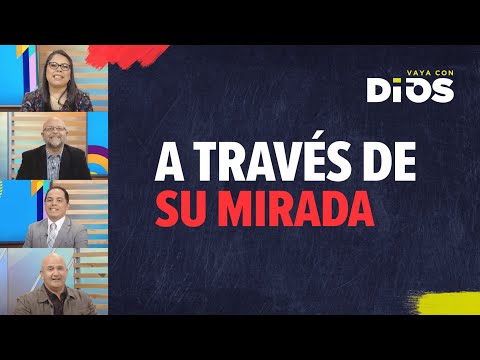 VayaConDios Ep. 623 - A través de su mirada