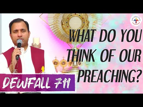 Dewfall 711 - What do you think of our preaching?