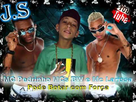 Mc Pedrinho Mcs BW e Mc Larissa - Pode Botar com Força