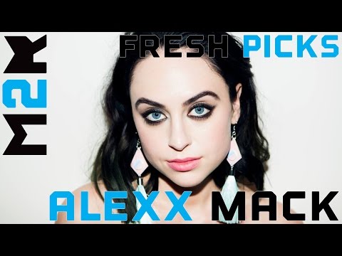 Fresh Picks - Alexx Mack