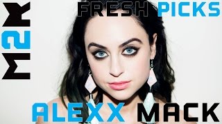 Fresh Picks - Alexx Mack