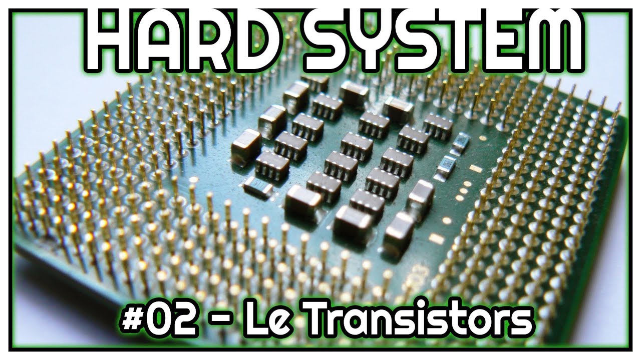 Comment Fonctionne un Processeur? - Les transistors - HS #02
