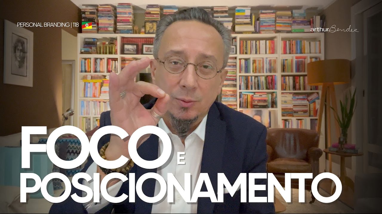 FOCO E POSICIONAMENTO | Arthur Bender | Personal Branding