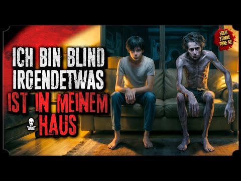 ICH BIN BLIND. IRGENDWAS IST IN MEINEM HAUS 🏠 Creepypasta (Horror Hörbuch german/deutsch)