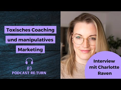 Interview mit Charlotte Raven: toxisches Coaching & manipulatives Marketing