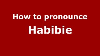 How to pronounce Habibie