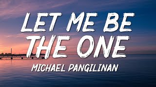 Michael Pangilinan - Let Me Be The One (Lyrics)