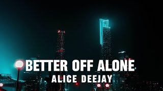Download lagu Alice Deejay - Better Off Alone (Lyric Video) mp3