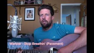 Warbler -  Stop Breathin' (Pavement)