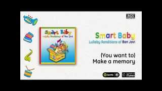 Smart Baby / Lullaby Renditions of Bon Jovi - (You want to) Make a memory