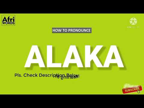 How To Pronounce ALAKA