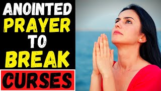 POWERFUL PRAYER TO REMOVE CURSES - PRAYER TO BREAK CURSES