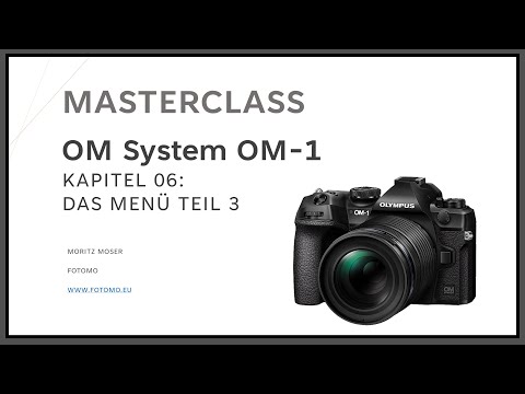 OM-1 Masterclass Kapitel 06 Teil 3 - Kamera 2 und Videoaufnahme Menü