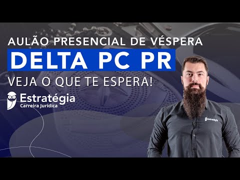 Delta PC PR: Revisão de Véspera - Aulão Presencial (veja o que te espera)