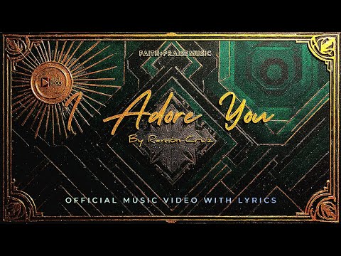 I Adore You | Ramon Cruz | FAITH+PRAISE MUSIC