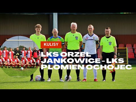 Kulisy: LKS Orzeł Jankowice - LKS Płomień Ochojec