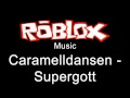 Caramelldansen - Supergott - Roblox Music 
