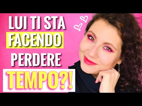 LUI TI STA SOLO FACENDO PERDERE TEMPO?I 5 SEGNALI D'ALLARME I Lui non vuole una storia seria