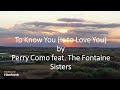 Perry Como feat. The Fontaine Sisters - To Know You (Is to Love You)