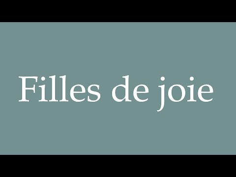 How to Pronounce ''Filles de joie'' (Prostitutes) Correctly in French