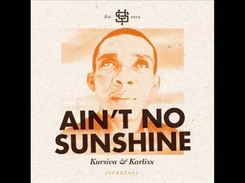 Kursiva & Karlixx - Ain't No Sunshine (Original Mix)