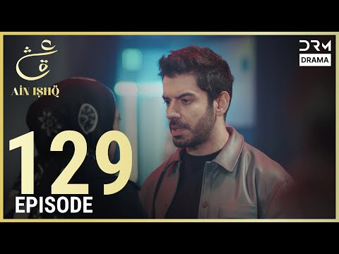 Turkish Drama in Urdu | Ain Ishq | Episode 129 | One Love | UD1O