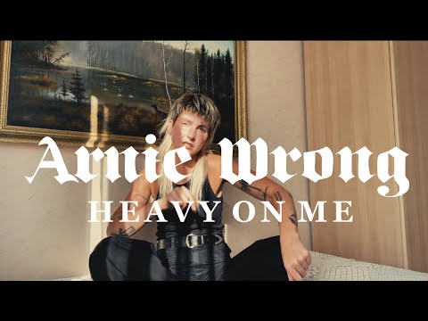Arnie Wrong - Heavy On Me (Official Video)