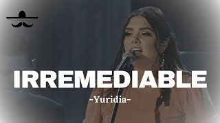 Yuridia - Irremediable (LETRA)