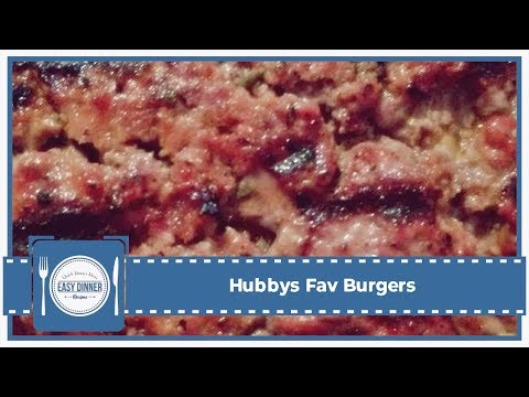 Easy To Cook Meals For Dinner - Hubbys Fav Burgers