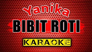 Download lagu BIBIT ROTI Yanika KARAOKE... mp3