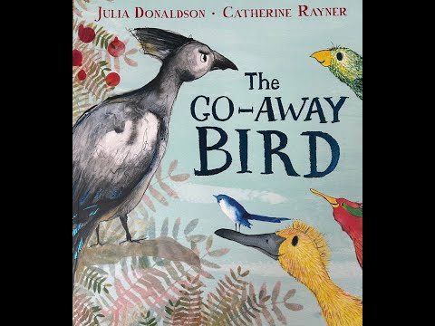 The GO AWAY BIRD, by Julia Donaldson, read by Mrs M  Dodd