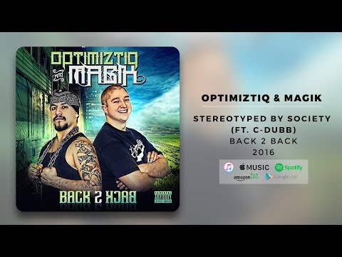 Optimiztiq & Magik - Stereotyped By Society (Ft. C-Dubb) | Official Audio