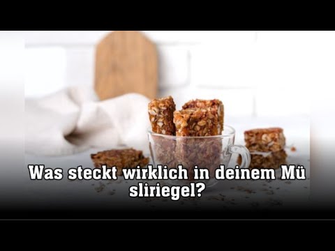 Was steckt wirklich in deinem Müsliriegel?