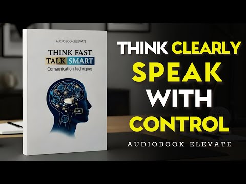 Think Fast, Talk Smart Communication Techniques | Mindset Audiobook