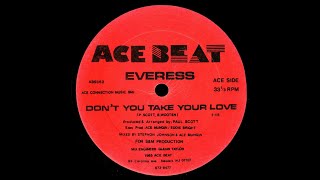 Everess - Don't You Take Your Love - Vocal '85