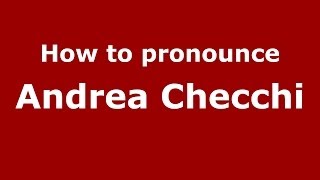 How to pronounce Andrea Checchi