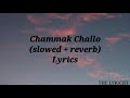 Chammak Challo (Slowed + Reverb) Lyrics | Ra.one Movie | Shahrukh Khan | Kareena Kapoor
