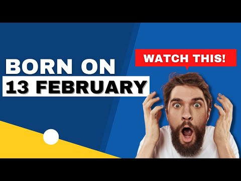 Born on 13 February | Uncover the secrets behind your birthday | Happy Birthday