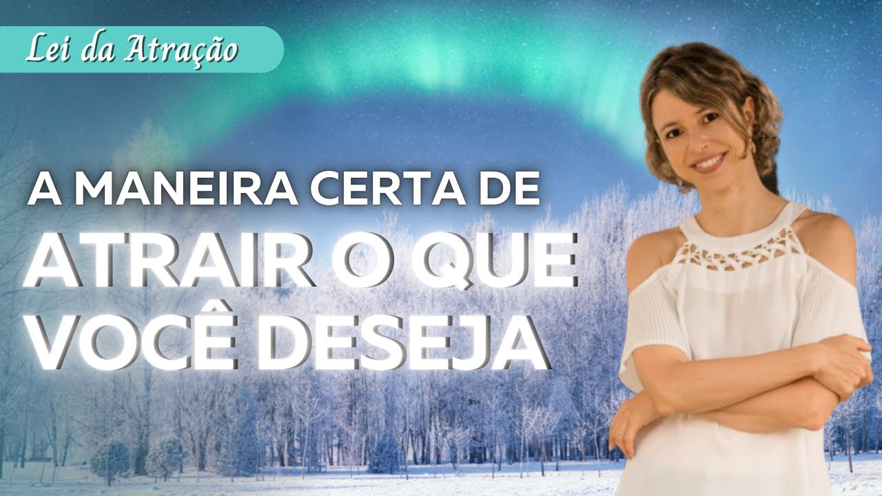 A maneira certa de atrair o que você deseja | Lei da Atração | trecho do livro