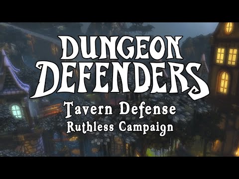 Dungeon Defenders - Tavern Defense Ruthless Campaign