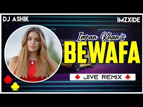 Bewafa Jive Remix | Imran Khan | DJ Ashik X ImzXide | Vxd Produxtionz | 