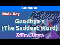 Goodbye S The Saddest Word By Celine Dion Karaoke Male Key