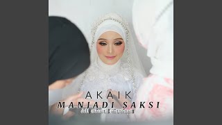 Download lagu Akaik Manjadi Saksi mp3