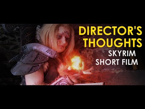 Making of Skyrim Short Film – Director's Thoughts (Sampsa Kares)